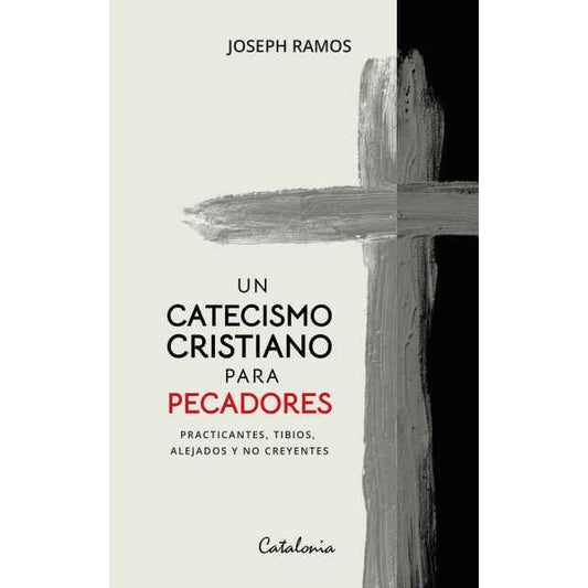 UN CATECISMO CRISTIANO PARA PECADORES