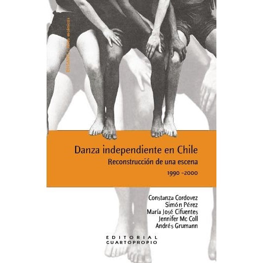DANZA INDEPENDIENTE EN CHILE RECONSTRUCCION DE UNA ESCENA 1990-2000