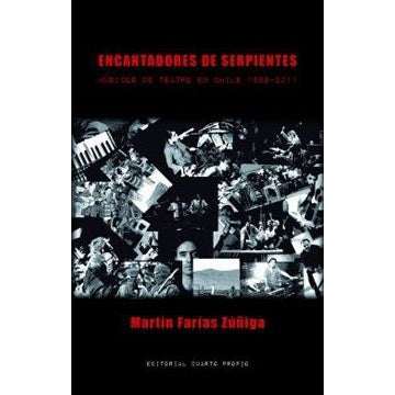 ENCANTADORES DE SERPIENTES. MUSICOS DE TEATRO EN CHILE 1988-2011