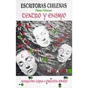 ESCRITORAS CHILENAS VOL 1. TEATRO Y ENSAYO