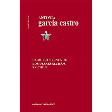 LA MUERTE LENTA DE LOS DESAPARECIDOS EN CHILE