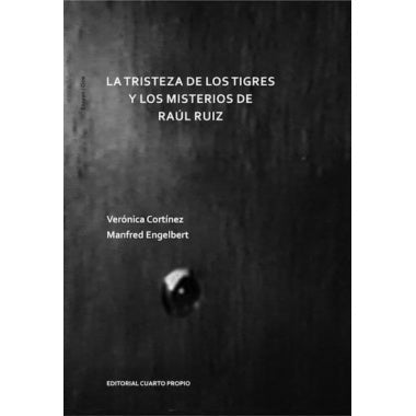 LA TRISTEZA DE LOS TIGRES Y LOS MISTERIOS DE RAUL RUIZ