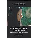 EL CINE EN CHILE (2005-2015). POLITICAS Y POETICAS DEL NUEVO SIGLO