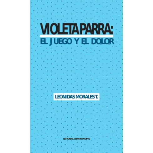 VIOLETA PARRA EL JUEGO Y EL DOLOR