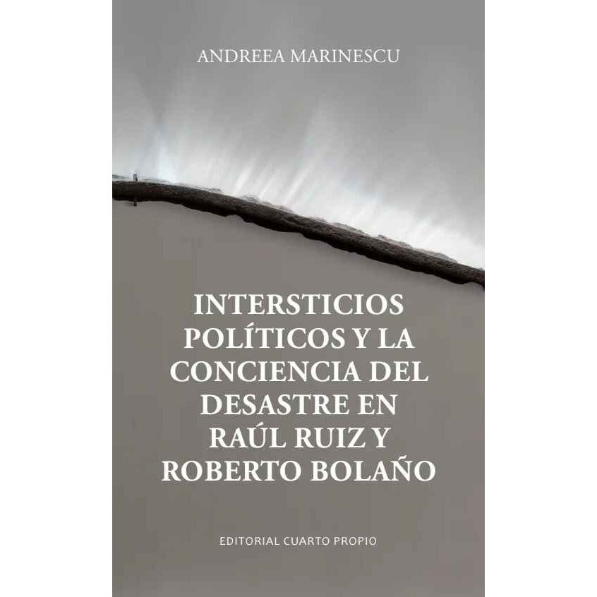 INTERSTICIOS POLITICOS Y LA CONCIENCIA DEL DESASTRE EN RAUL RUIZ Y ROBERTO BOLAÑO