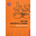 FOLCLOR LINGUISTICO CHILENO - ORESTE PLATH | LIBRO