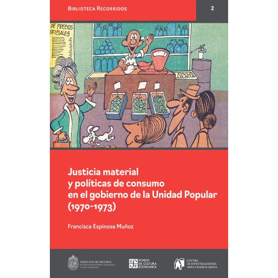 JUSTICIA MATERIAL Y POLITICAS DE CONSUMO EN EL GOBIERNO DE LA UNIDAD POPULAR (1970-1973)