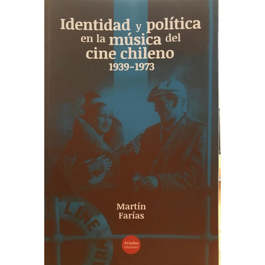 IDENTIDAD Y POLITICA EN LA MUSICA DEL CINE CHILENO 1939 - 1973