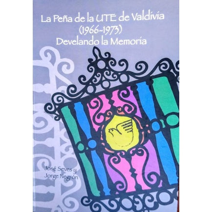 LA PEÑA DE LA UTE DE VALDIVIA (1966-1973) DEVELANDO LA MEMORIA