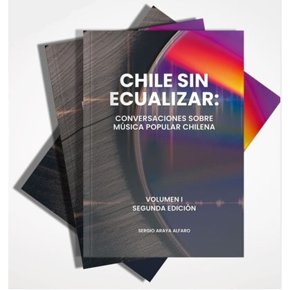 CHILE SIN ECUALIZAR: CONVERSACIONES SOBRE MUSICA POPULAR CHILENA