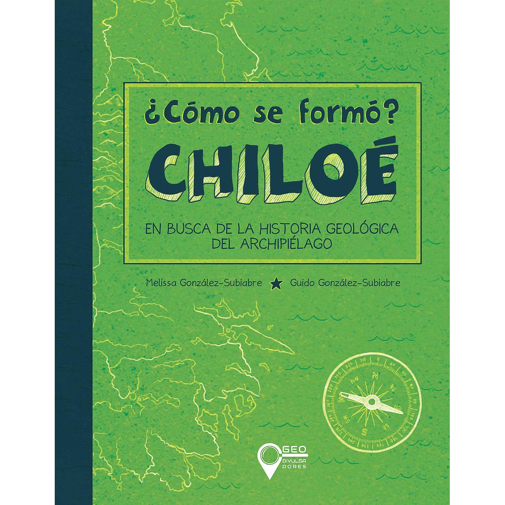 COMO SE FORMO CHILOE, EN BUSCA DE LA HISTORIA GEOLOGICA DEL ARCHIPIELAGO