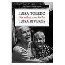 LUISA TOLEDO, LUISA RIVEROS: DOS VIDAS, UNA LUCHA