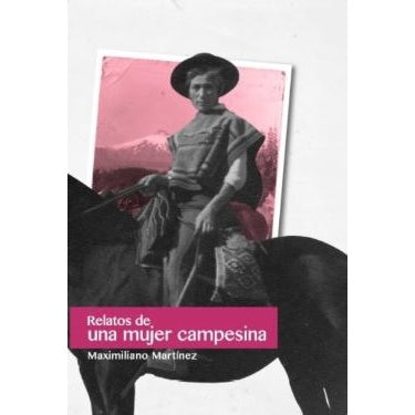 RELATOS DE UNA MUJER CAMPESINA: PUCON, 1934-1980