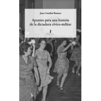 APUNTES PARA UNA HISTORIA DE LA DICTADURA CIVICO-MILITAR