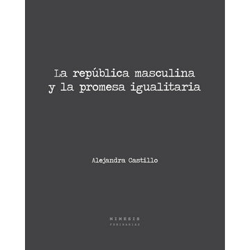 LA REPUBLICA MASCULINA Y LA PROMESA IGUALITARIA