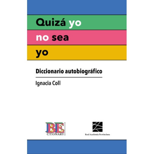 QUIZA YO NO SEA YO: DICCIONARIO AUTOBIOGRAFICO