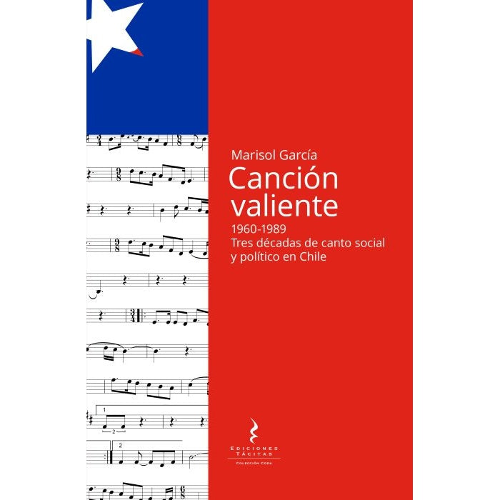 CANCION VALIENTE. 1960-1989. TRES DECADAS DE CANTO SOCIAL Y POLITICO EN CHILE