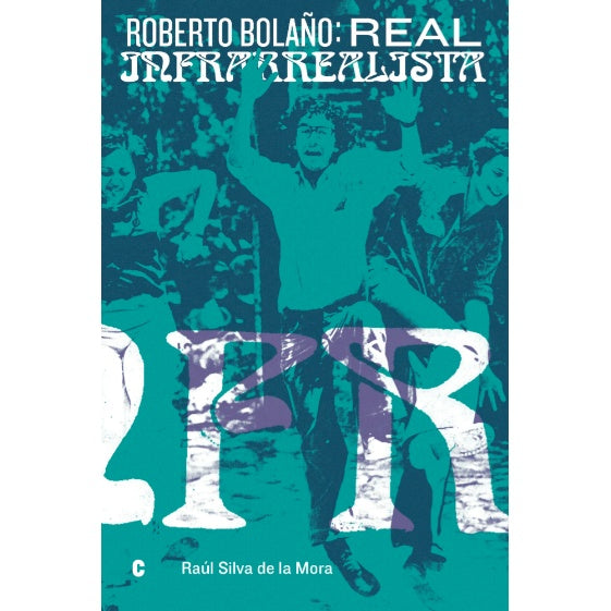 ROBERTO BOLAÑO: REAL INFRARREALISTA