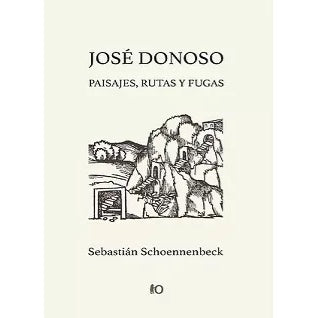 JOSE DONOSO: PAISAJES, RUTAS Y FUGAS