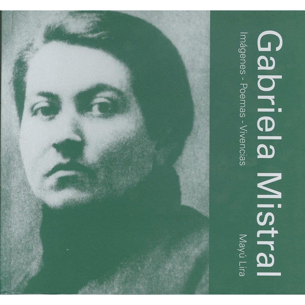 GABRIELA MISTRAL IMAGENES - POEMAS - VIVENCIAS