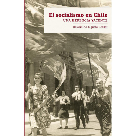 EL SOCIALISMO EN CHILE. UNA HERENCIA YACENTE