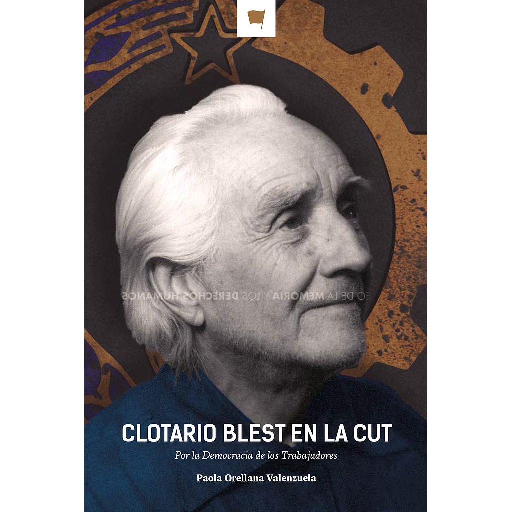CLOTARIO BLEST EN LA CUT POR LA DEMOCRACIA DE LOS TRABAJADORES