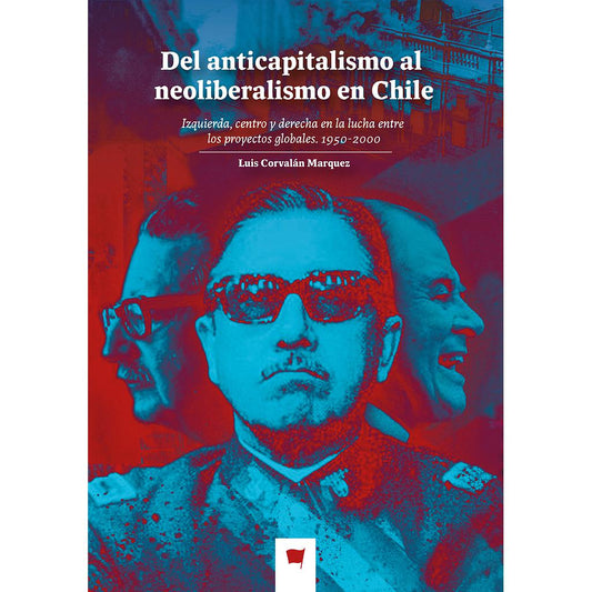DEL ANTICAPITALISMO AL NEOLIBERALISMO EN CHILE