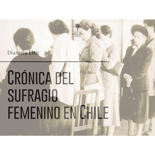 CRONICA DEL SUFRAGIO FEMENINO EN CHILE