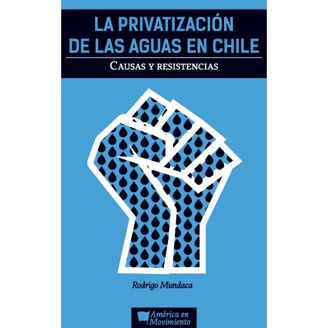 LA PRIVATIZACION DE LAS AGUAS EN CHILE