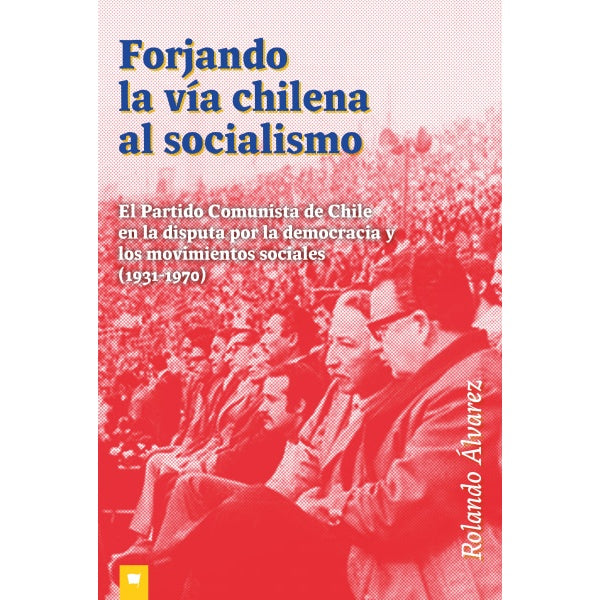 FORJANDO LA VÍA CHILENA AL SOCIALISMO