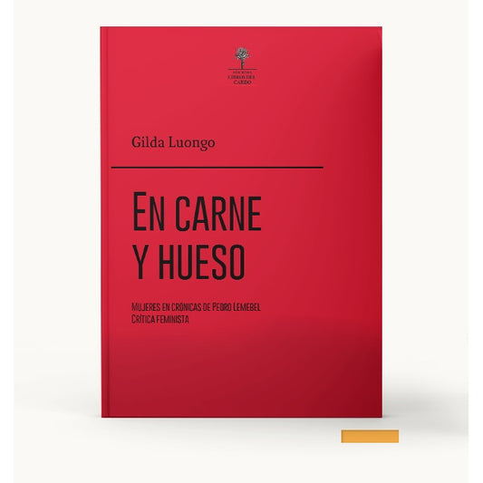 EN CARNE Y HUESO. MUJERES EN CRÓNICAS DE PEDRO LEMEBEL CRÍTICA FEMINISTA