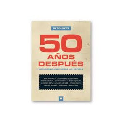 1970-1973: 50 años después. Conversaciones desde la Historia