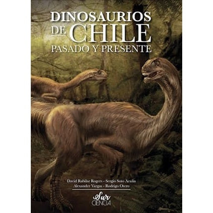DINOSAURIOS DE CHILE; PASADO Y PRESENTE