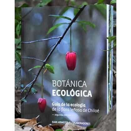 BOTANICA ECOLOGICA. GUIA DE LA ECOLOGIA DE LA FLORA LEÑOSA DE CHILOE