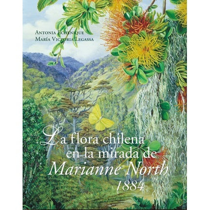 LA FLORA CHILENA EN LA MIRADA DE MARIANNE NORTH 1884