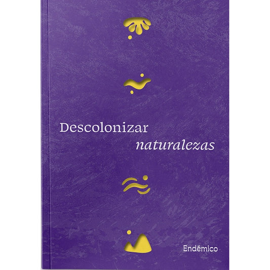 DESCOLONIZAR NATURALEZAS