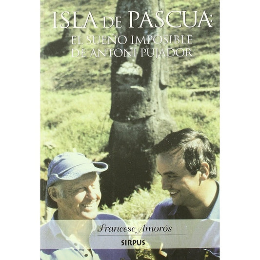 ISLA DE PASCUA: EL SUEÑO IMPOSIBLE DE ANTONI PUJADOR