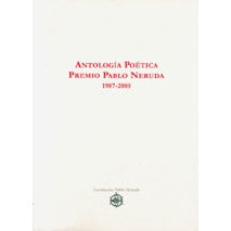 ANTOLOGIA POETICA PREMIO PABLO NERUDA (1987 - 2005)