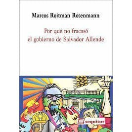 PORQUE NO FRACASO EL GOBIERNO DE SALVADOR ALLENDE