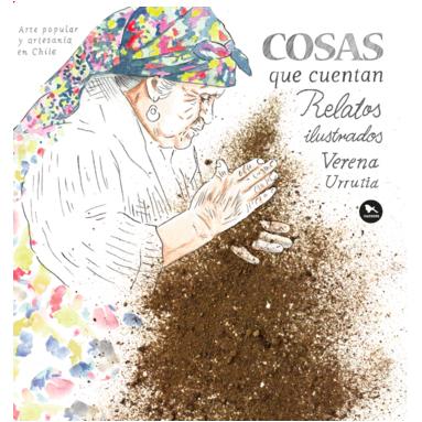 COSAS QUE CUENTAN RELATOS ILUSTRADOS. ARTE POPULAR Y ARTESANIA EN CHILE - VERENA URRUTIA | LIBRO