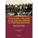 EXPOLIACION Y VIOLACION DE LOS DERECHOS HUMANOS EN TERRITORIO MAPUCHE