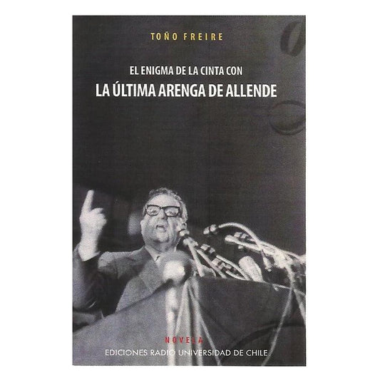 EL ENIGMA DE LA CINTA CON LA ULTIMA ARENGA DE ALLENDE