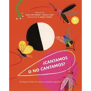 ¿CANTAMOS O NO CANTAMOS? ANTOLOGIA DE HAIKUS DE INSECTOS Y ANIMALES PEQUEÑOS