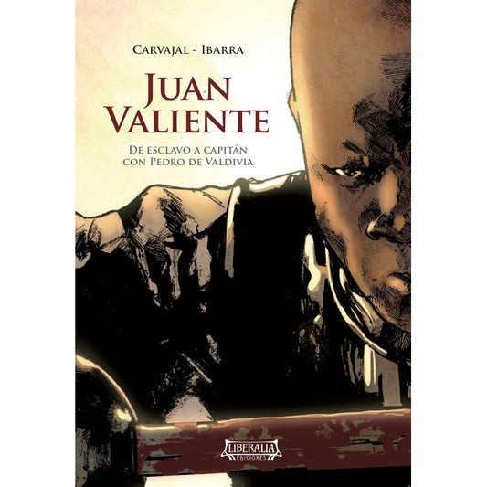 JUAN VALIENTE. DE ESCLAVO A CAPITAN CON PEDRO DE VALDIVIA