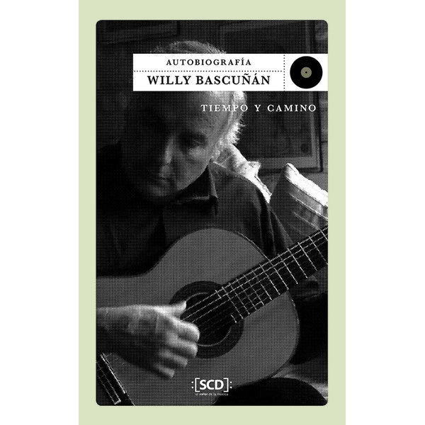 AUTOBIOGRAFIA WILLY BASCUÑAN. TIEMPO Y CAMINO