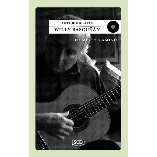 AUTOBIOGRAFIA WILLY BASCUÑAN. TIEMPO Y CAMINO
