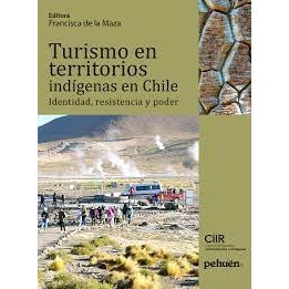 TURISMO EN TERRITORIOS INDIGENAS EN CHILE. IDENTIDAD, RESISTENCIA Y PODER