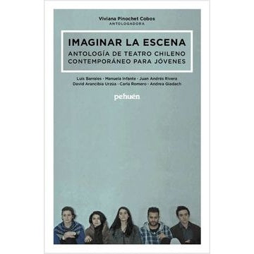 IMAGINAR LA ESCENA ANTOLOGIA DE TEATRO CHILENO CONTEMPORANEO PARA JOVENES