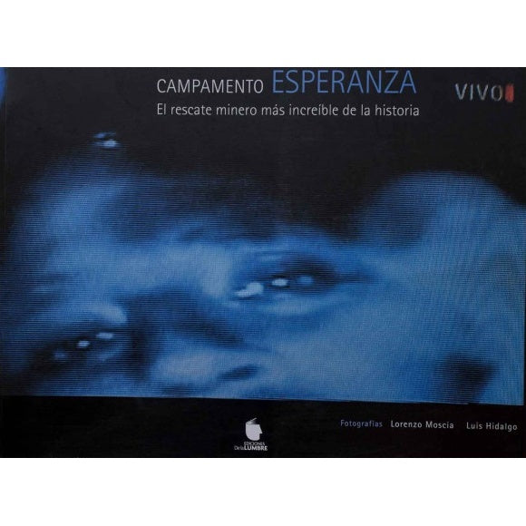 CAMPAMENTO ESPERANZA EL RESCATE MINERO MAS INCREIBLE DE LA HISTORIA