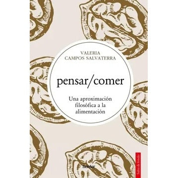 PENSAR/COMER UNA APROXIMACION FILOSOFICA A LA ALIMENTACION